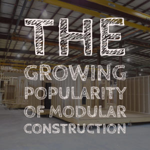 The Growing Popularity of Modular Construction The Growing Popularity of Modular Construction